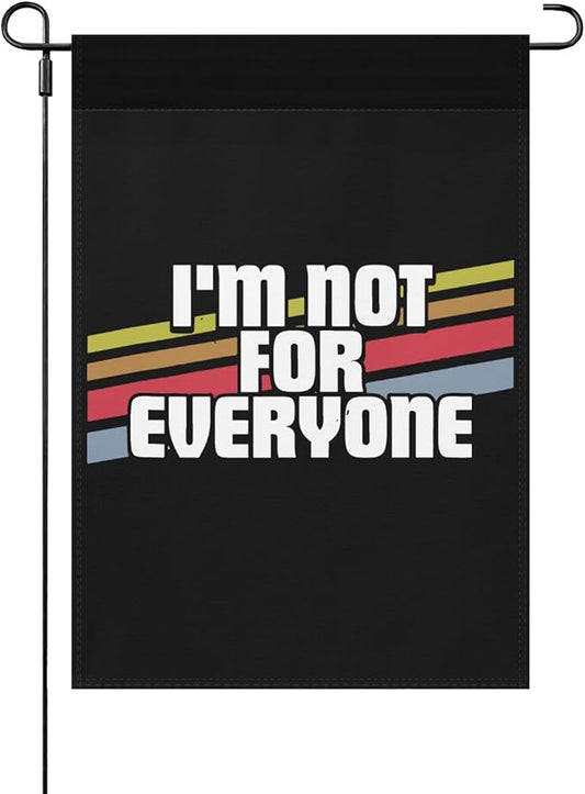 I'm Not For Everyone Funny Sayings Sarcastic Humor Joke Gifts Garden Flags 12x18 Double Sided Funny Banner for Patio-VerdiqueGarden