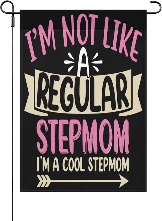 I'm Not Like a Regulars Step Mom Garden Flag 12x18 Double Sided Funny Decorative Banner for Home Garden Patio and Yard-VerdiqueGarden