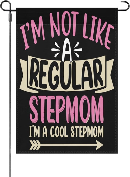 I'm Not Like a Regulars Step Mom Garden Flag 12x18 Double Sided Funny Decorative Banner for Home Garden Patio and Yard-VerdiqueGarden