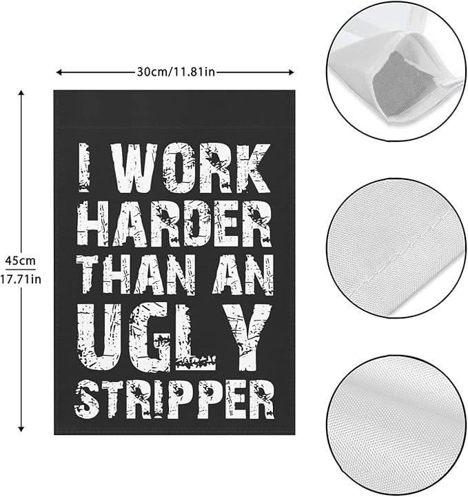 I Work than an Ugly Strippers Funny Garden Flag for Outside 12x18 Double Sided Funny Banner for Outdoor-VerdiqueGarden
